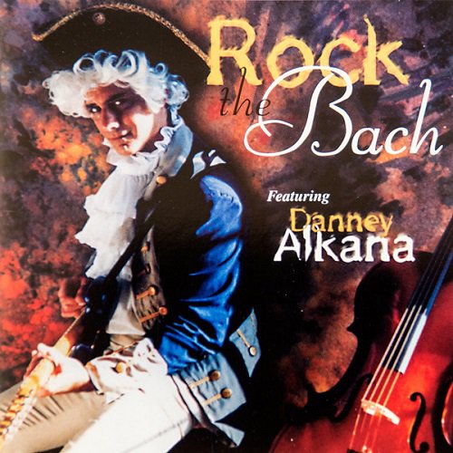 Danney Alkana - Rock The Bach (1999)