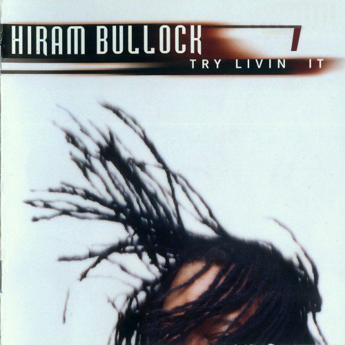 Hiram Bullock - Try Livin It (2003)