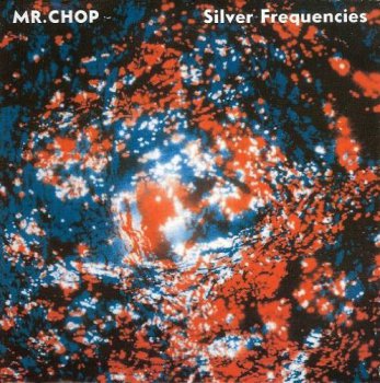 Mr. Chop - Silver Frequencies (2009)