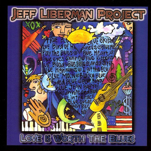 Jeff Liberman Project - Love Is Worth the Blues (2002)
