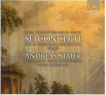 Andreas Staier, Petra Mullejans & Freiburger Barockorchester - C.P.E. Bach: Sei Concerti per il Cembalo Concertato, Wq. 43 (2011) [Hi-Res]