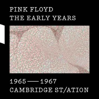 Pink Floyd - The Early Years 1965–1967: Cambridge St/ation (2017) [Hi-Res]