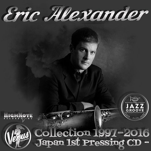 ERIC ALEXANDER «Venus Collection» + bonus (18 x CD • Venus Records, Inc., Tokyo • 1997-2016)