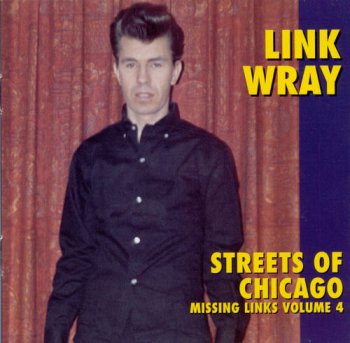 Link Wray - Streets Of Chicago: Missing Links Volume 4 (1997)