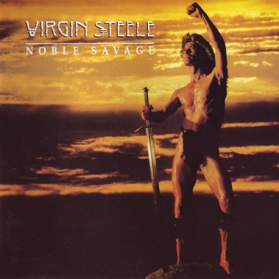 Virgin Steele - Noble Savage (1985, Remastered 1996)