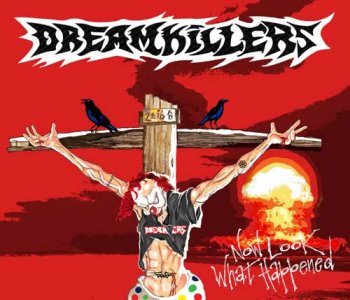 Dreamkillers - Now Look What Happened (2016)