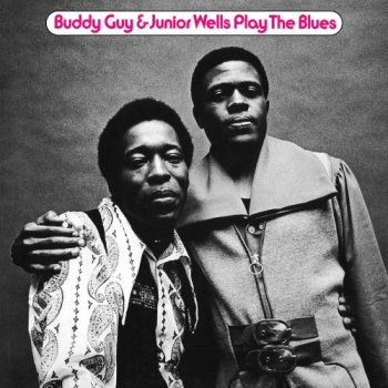 Buddy Guy & Junior Wells - Play the Blues [2CD Remastered Limited Edition] (1972) [2005]