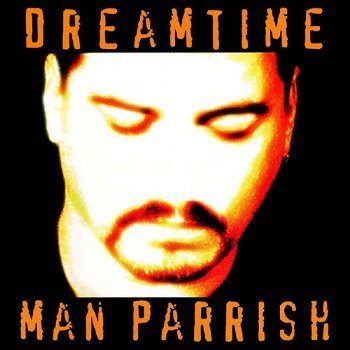 Man Parrish - Dreamtime (1998)