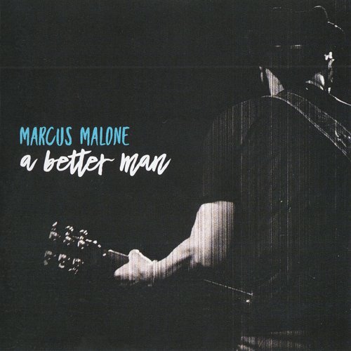 Marcus Malone - A Better Man (2017)