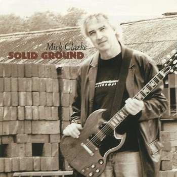 Mick Clarke - Solid Ground (2007)