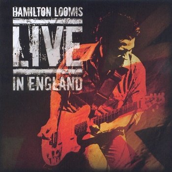 Hamilton Loomis - Live In England (2009)