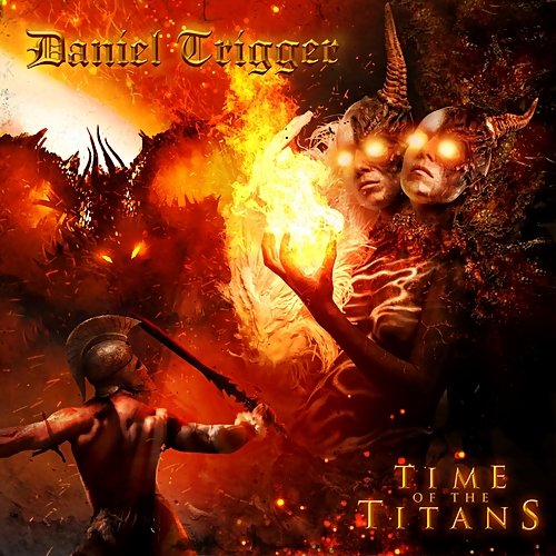 Daniel Trigger - Time Of The Titans (2017) [WEB Release]