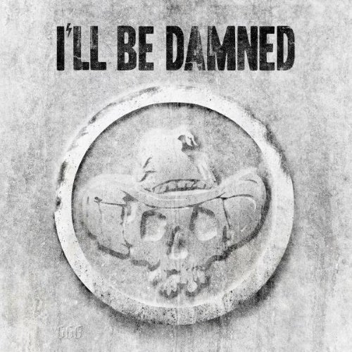 I'll Be Damned - I'll Be Damned [Limited Edition] (2017)