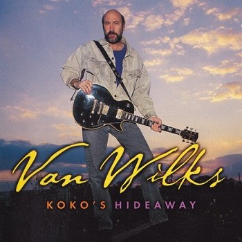 Van Wilks - Koko's Hideaway (1999)