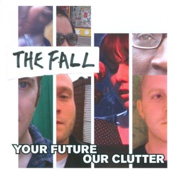 The Fall - Your Future Our Clutter (2010)
