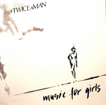 Twice A Man - Music For Girls (1982) [Reissue 1994]