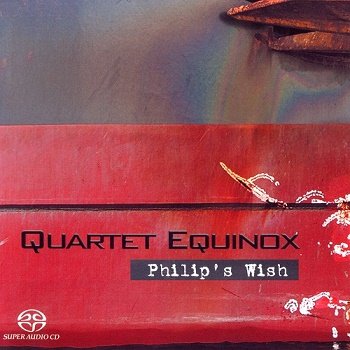 Quartet Equinox - Philip's Wish [SACD] (2009)
