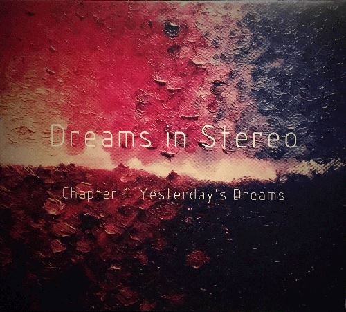 Dreams In Stereo - Chapter 1: Yesterday's Dreams (2015) [Web Release]