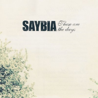 Saybia - These Are The Days (2005)