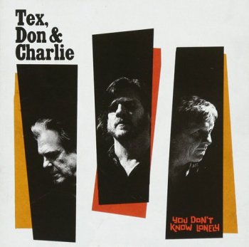 Tex, Don & Charlie - You Don't Know Lonely (2017)