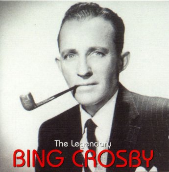 Bing Crosby - The Legendary Bing Crosby (1999)