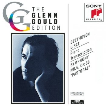 Glenn Gould - Beethoven/Liszt: Symphony No.6, Op. 68, "Pastoral" Piano Transcription [Remastered] (1993)