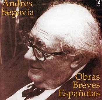 Andres Segovia - Obras Breves Espanolas (2002)