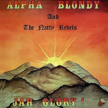 Alpha Blondy and The Natty Rebels - Jah Glory [Reissue 2010] (1982)