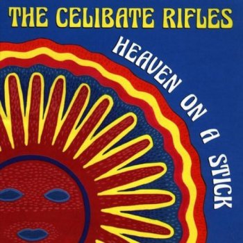 The Celebate Rifles - Heaven On A Stick (1992)