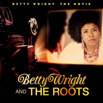 Betty Wright & The Roots - Betty Wright: The Movie (2011)
