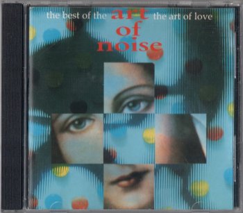 Art Of Noise - The Best Of The Art Of Noise - The Art Of Love (1992)