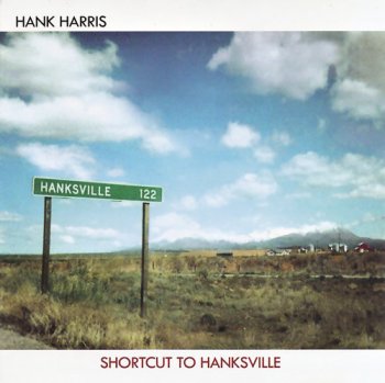 Hank Harris - Shortcut To Hanksville (2009)