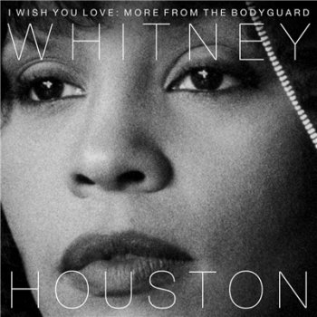 Whitney Houston - I Wish You Love: More From The Bodyguard (2017)