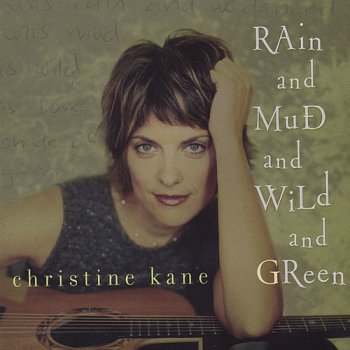 Christine Kane - Rain And Mud And Wild And Green (2002)