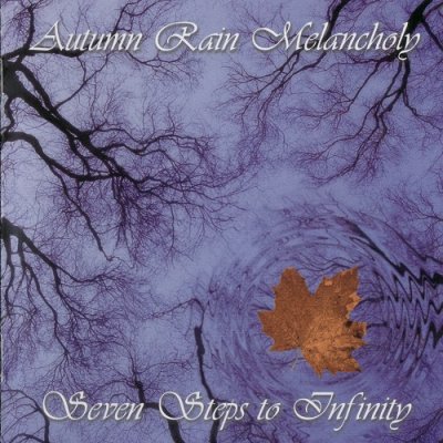 Autumn Rain Melancholy - Seven Steps To Infinity (2004)