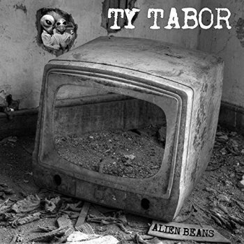 Ty Tabor - Alien Beans (2018)