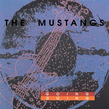 The Mustangs - Going Doing (1992)