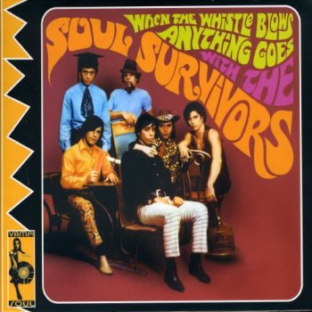 Soul Survivors - When The Whistle Blows Anything Goes (1967) [Reissue 2006]