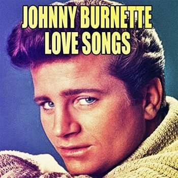 Johnny Burnette - Love Songs (2018)