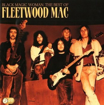 Fleetwood Mac - Black Magic Woman: The Best Of Fleetwood Mac [2CD Set] (2009)