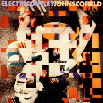 John Scofield - Electric Outlet (1984) [Reissue 2001]
