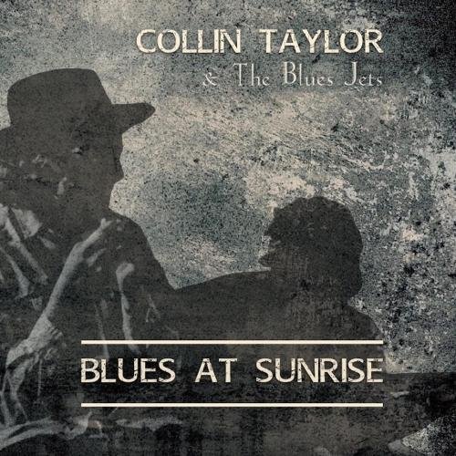 Collin Taylor & The Blues Jets - Blues At Sunrise (2018)