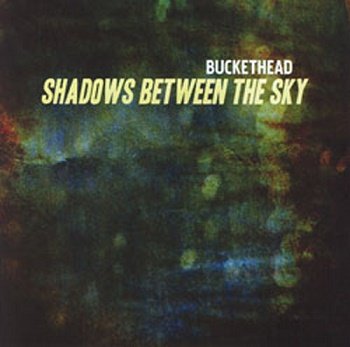 Buckethead - Shadows Between the Sky (2010)