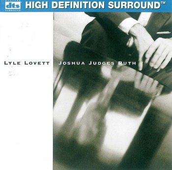 Lyle Lovett - Joshua Judges Ruth [DTS] (1992)