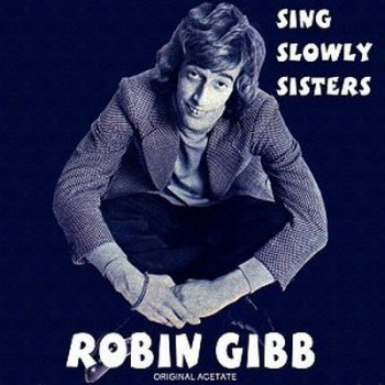 Robin Gibb - Sing Slowly Sisters (2015)