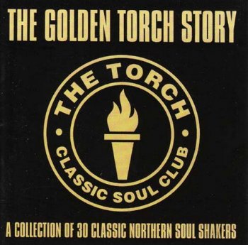 VA - The Golden Torch Story - A Collection Of 30 Classic Northern Soul Shakers (1995)