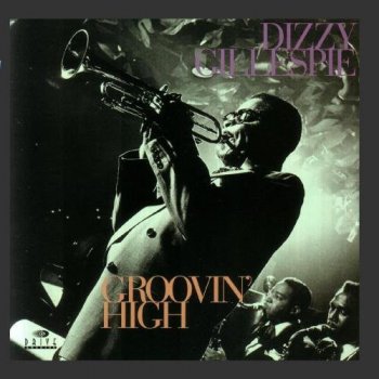 Dizzy Gillespie - Groovin' High (1955) [Remastered 1994]