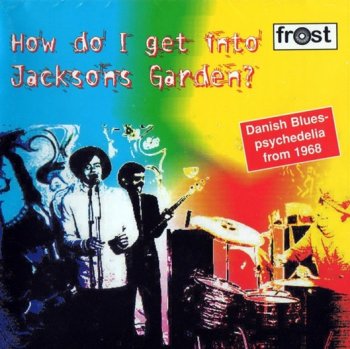 Jacksons Garden - How Do I Get Into Jacksons Garden (1968)