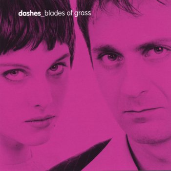 Dashes - Blades of Grass (2004)
