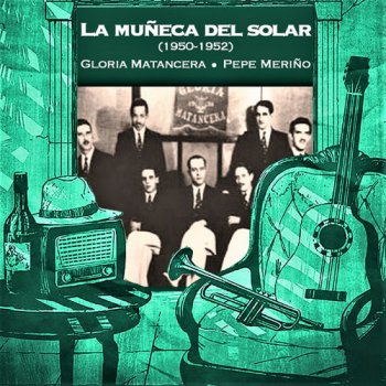 Gloria Matancera & Pepe Merino - La Muneca del Solar 1950-1952 (2018)